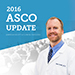 2016 ASCO Update with Dr. Wade Smith