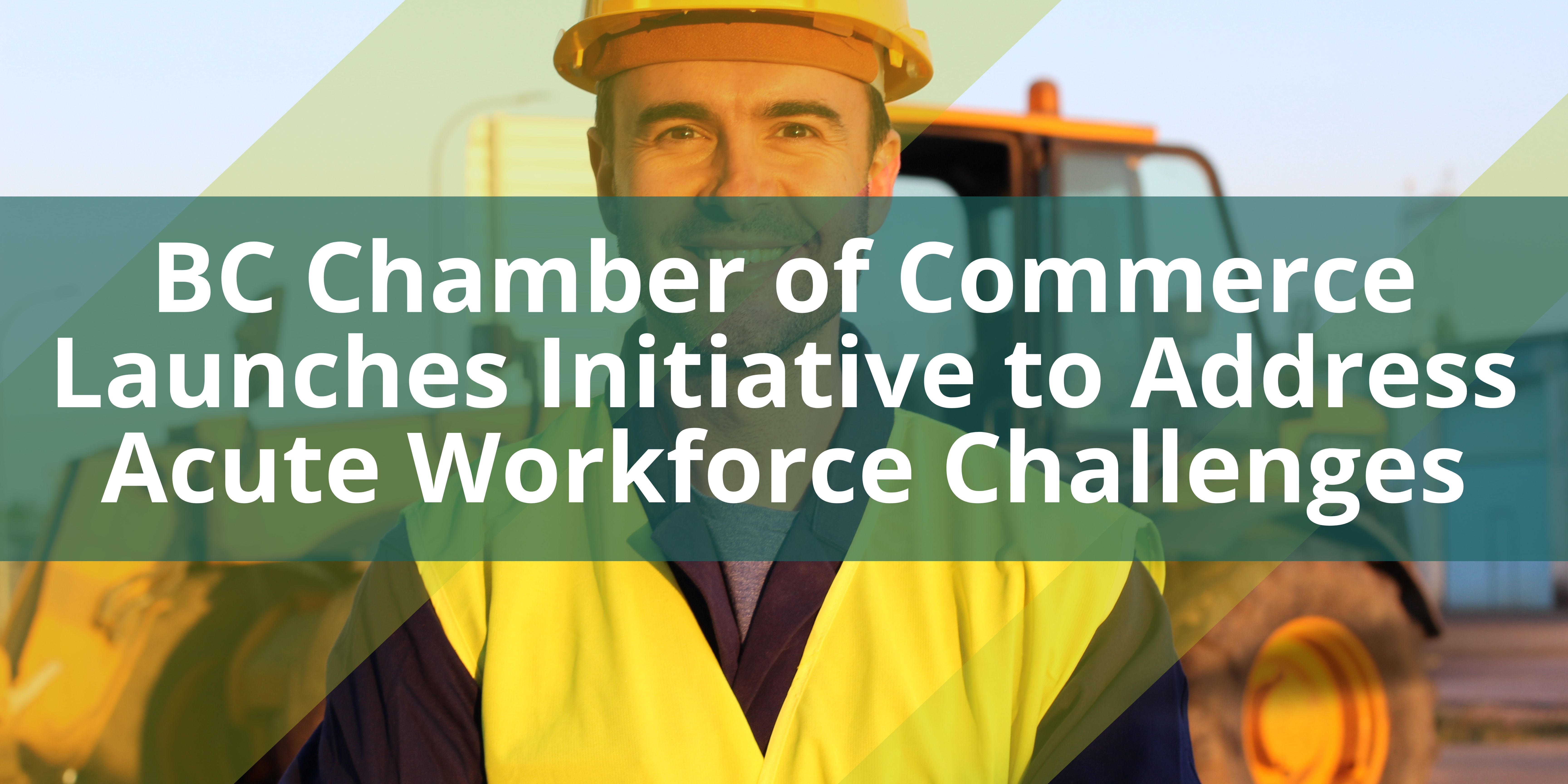 BC Chamber of Commerce Launches Initiative to Address Acute Workforce Challenges