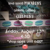 Grand Opening and Ribbon Cutting - Tout Sweet Macarons