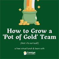 FREE Virtual Lunch & Learn: How to grow a "Pot of Gold" Team
