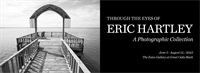 Through the Eyes of Eric Hartley, A Photographic Collection Opening Reception