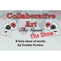 Collaborative Art The Game The Show - A Solo Show of Works by Corbin Covher