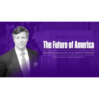 The Future of America: Rebuilding Opportunity, Innovation & Capitalism