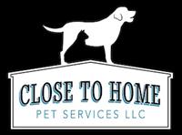 Close to Home Pet Services LLC™