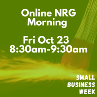 Small Business Week - Online "NRG Morning" Networking and Referral Group (October 23)