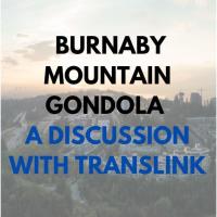 Burnaby Mountain Gondola- A Discussion With Translink