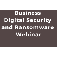 Business Digital Security and Ransomware Webinar