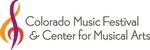 COLORADO MUSIC FESTIVAL & CENTER FOR MUSICAL ARTS