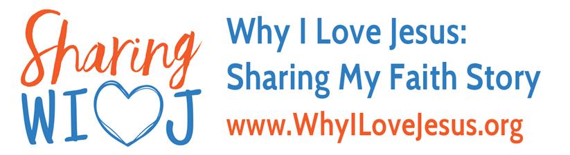 Why I Love Jesus-Sharing My Faith Story