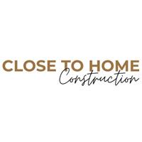 Close to Home Construction