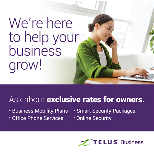 Ask about our competitive Telus rates for Business Owners!