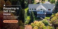 Preparing To Sell Your Home - Free Online Real Estate Seminar