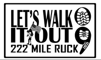 Let's Walk It Out - 222 Mile Ruck March 2024