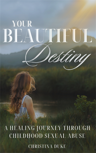 Your Beautiful Destiny: A Healing Journey Through Childhood Abuse
