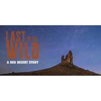"Last of the Wild - A Red Desert Story" Film Screening and Q&A