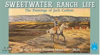 "Sweetwater Ranch Life: The Paintings of Jack Corbett