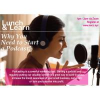 Lunch & Learn - Why You Need to Start a Podcast