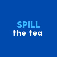 Spill the Tea - July 2025