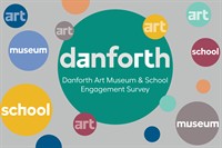 Please consider participating in Danforth Art Museum & School’s Engagement Survey!