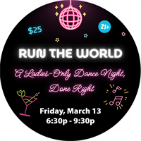 Run the World: A Ladies Only Dance Night, Done Right