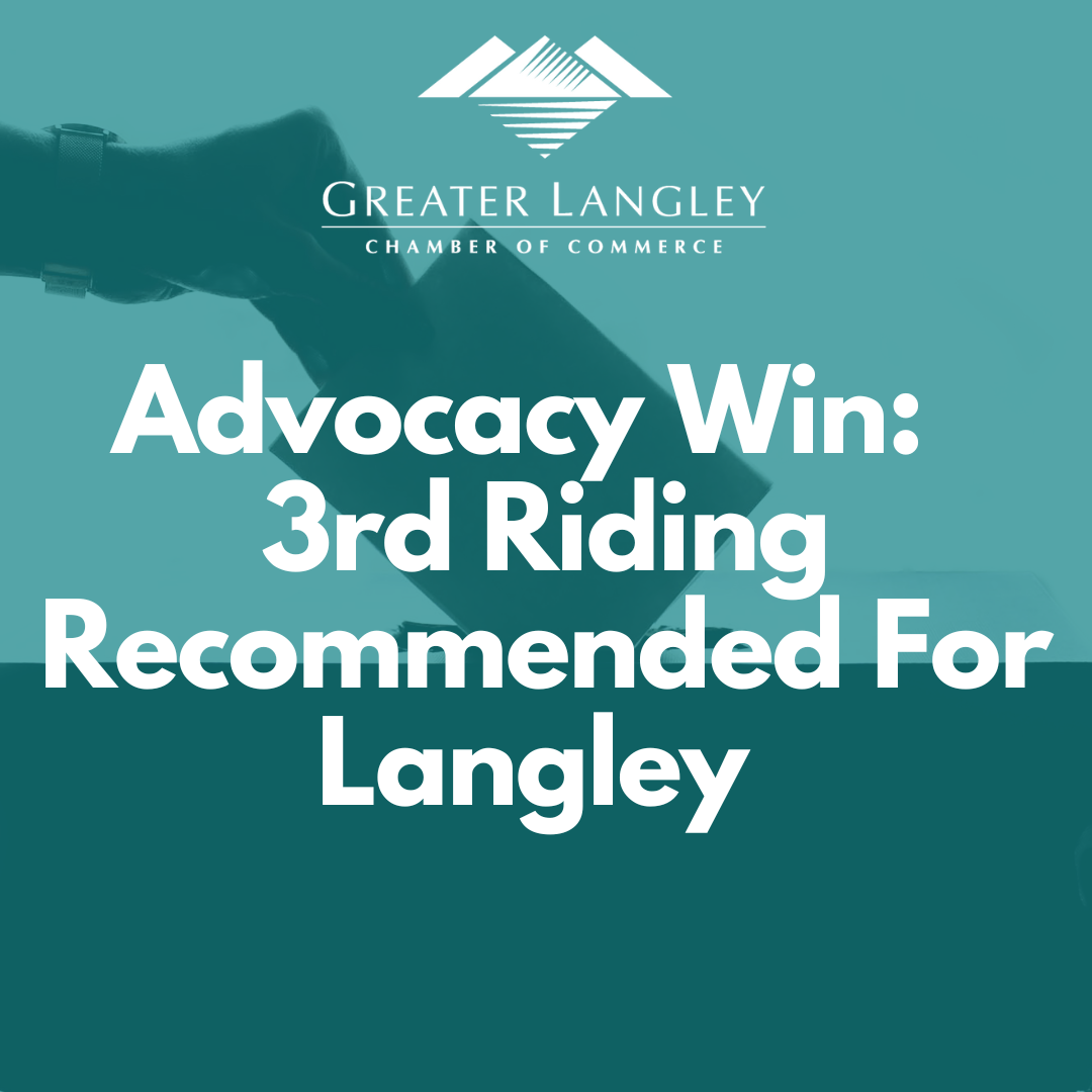 Advocacy Win - Better Representation for Langley with New Provincial Riding and 3rd MLA