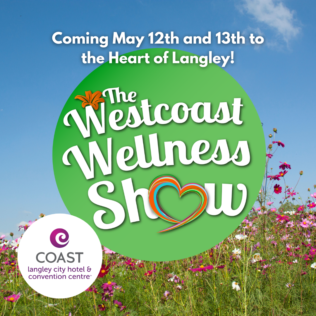 Image for Westcoast Wellness Show Coming to Langley May 12-13 ; Langley Chamber Members Save 25% on Tickets!
