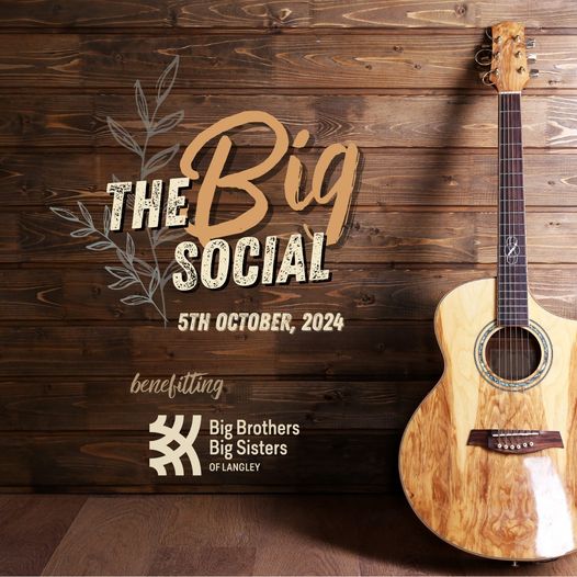The Big Social-Benefitting Big Brothers Big Sisters of Langley The Big Social-Benefitting Big Brothers Big Sisters of Langley