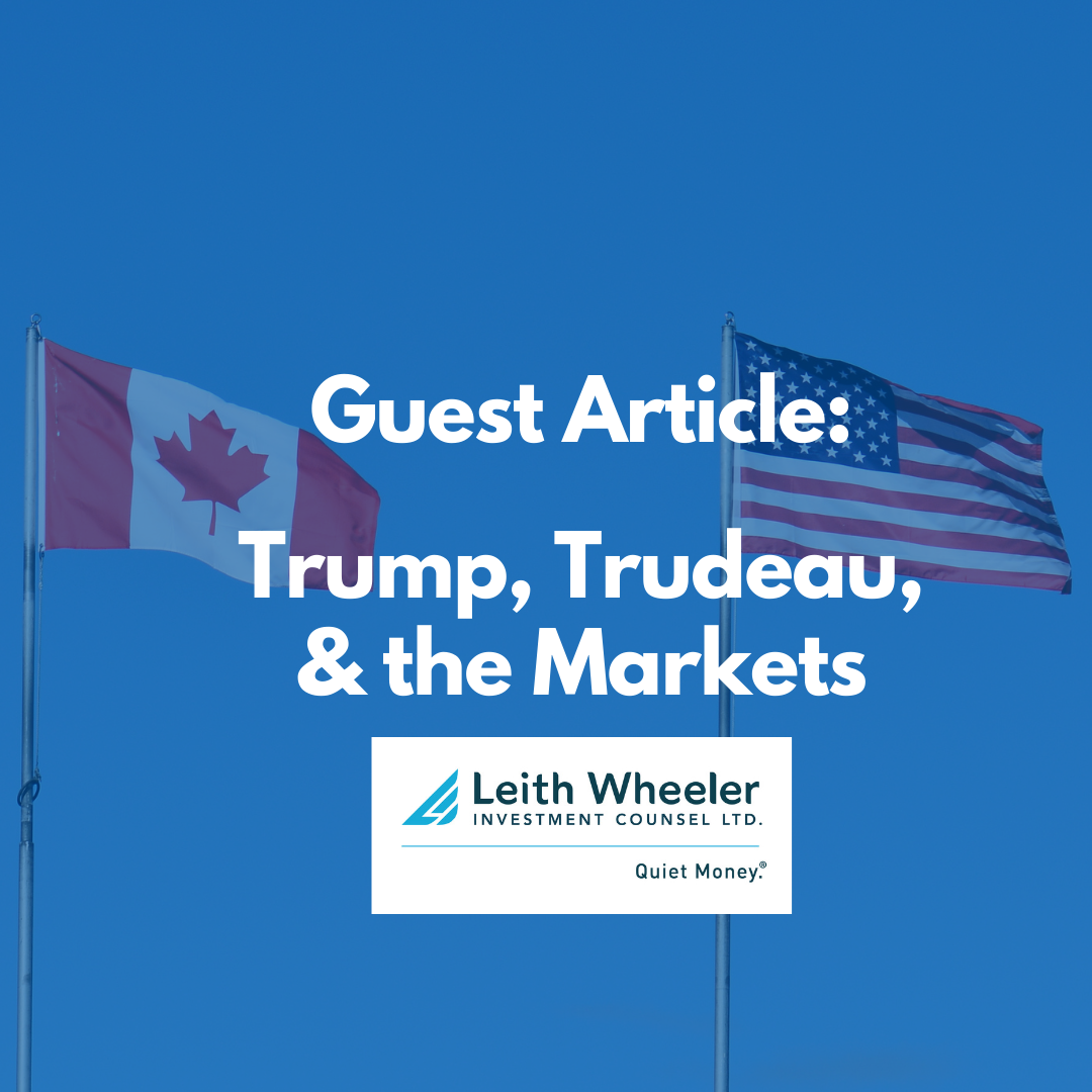 Image for Guest Blog:  Trump, Trudeau, & the Markets by Leith Wheeler