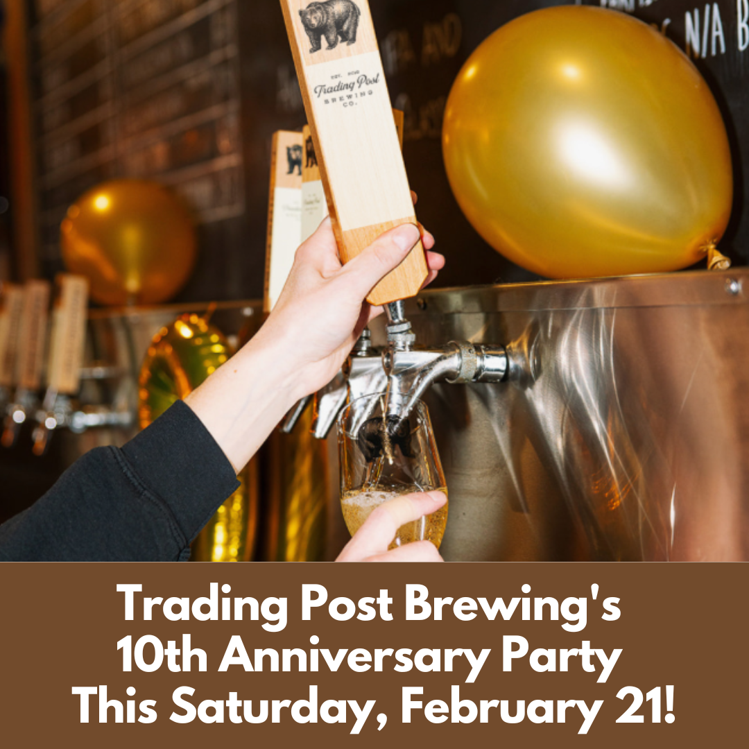 Image for Trading Post Brewing's 10th Anniversary Party This Saturday, February 21!