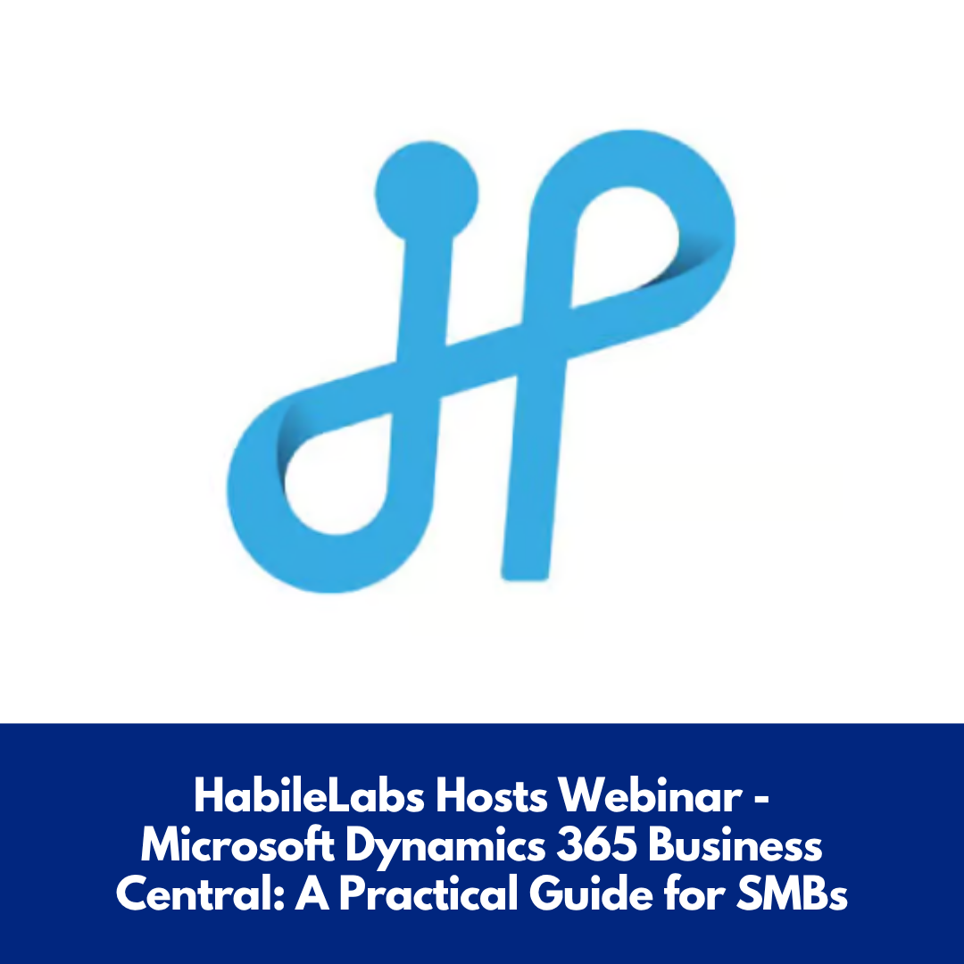 Image for HabileLabs Hosts Webinar - Microsoft Dynamics 365 Business Central: A Practical Guide for SMBs