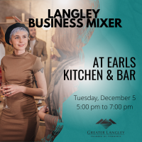 Langley Business Mixer at Earls Kitchen + Bar Restaurant (SOLD OUT)