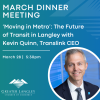 March Dinner Meeting : 'Moving in Metro' The Future of Transit in Langley with Kevin Quinn, Translink CEO
