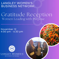 Langley Women's Business Network: Gratitude Reception - Women Leading with Purpose