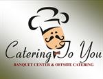 Catering to You Banquet Center