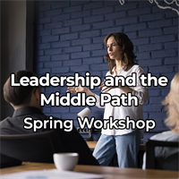 Leadership and the Middle Path (online, starts April 25th)