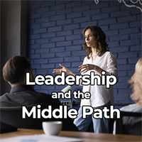 Leadership and the Middle Path (in-person, starts April 2nd)