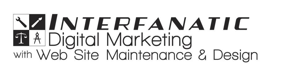 Interfanatic Digital Marketing with Web Site Maintenance & Design, LLC Interfanatic Digital Marketing with Web Site Maintenance & Design, LLC