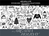 An Arcadia Holiday with Big Seed and the Classical Ballet School
