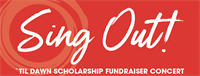 SING OUT `Til Dawn Scholarship Fundraiser