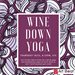 Wine Down Yoga