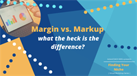 Finding Your Niche Series - Margin vs. Markup - What the heck is the difference?