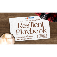 Resilient Playbook: Honest Conversations on Navigating Adversity - A Women in Leadership Event