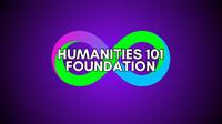 Humanities 101 Foundation Humanities 101 Foundation