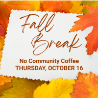 No Community Coffee - Fall Break