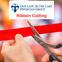 Ribbon Cutting at Our Lady of the Lake Physician Group Covington 11th Avenue