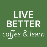 Live Better Coffee & Learn: Self-Care for Caregivers