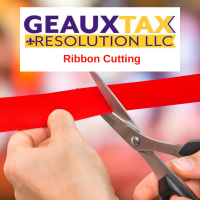 Ribbon Cutting at Geaux Tax Resolution LLC