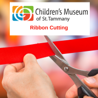 Ribbon Cutting at Children's Museum of St. Tammany