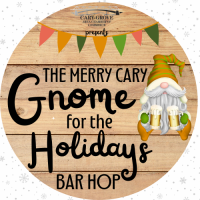 Merry Cary "Gnome for the Holidays" Bar Hop