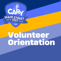 Volunteer Orientation for Cary Main Street Fest